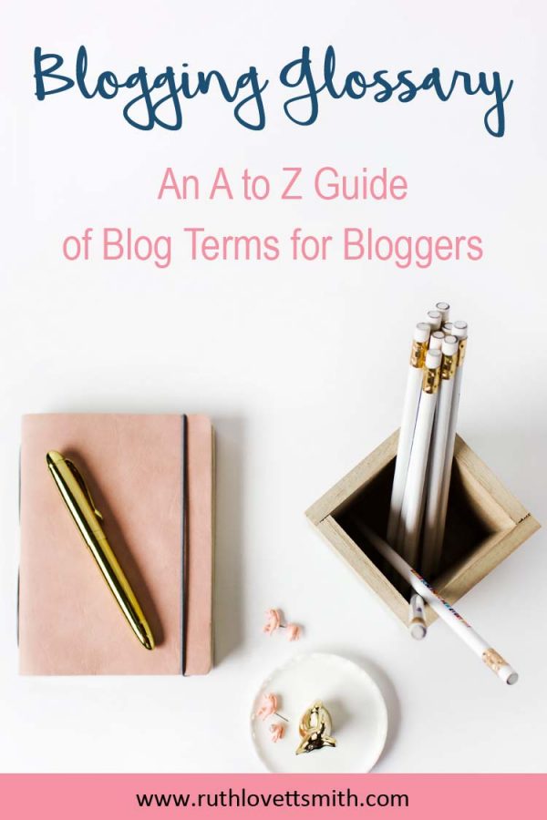 Blogging Glossary: A-Z Guide Of Blog Terms For Bloggers