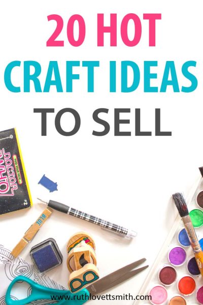 Hot Craft Ideas to Sell: 20+ Things to Make and Sell for Profit